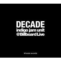 indigo jam unit DECADE -indigo jam unit @Billboard Live- ［CD+DVD］＜タワーレコード限定＞ CD | タワーレコード Yahoo!店