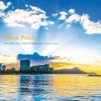 Rene Paulo ザ・ウェイ・ユー・ルック・トゥナイト 〜スウィート・バラード・フォー・ハワイ〜 CD | タワーレコード Yahoo!店