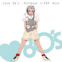 Various Artists Love 80's -Ultimate J-POP Best＜タワーレコード限定＞ CD | タワーレコード Yahoo!店