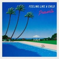 PRESENTS Feeling Like A Child CD | タワーレコード Yahoo!店