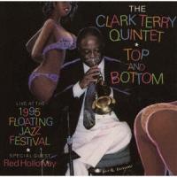 Clark Terry Quintet トップ・アンド・ボトム〜ライヴ・アット・ザ・1995フローティング・ジャズ・フェスティバル＜完 CD | タワーレコード Yahoo!店