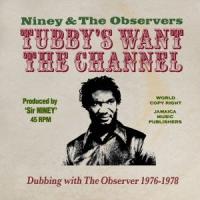 Niney The Observer キング・タビーズ・ウォンツ・ザ・チャンネル・ダビング・ウィズ・ザ・オブザーバー 1976-1978 CD | タワーレコード Yahoo!店