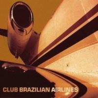 新古品) CLUB BRAZIL AIRLINES ／ CLUB BRAZIL AIRLINES (CD) | バンダレコード ヤフー店