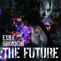 THE FUTURE ／ EXILE SHOKICHI (CD) | バンダレコード ヤフー店