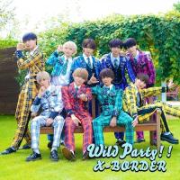 Wild Party&lt;Type-A&gt; ／ X-BORDER (CD) | バンダレコード ヤフー店
