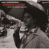 UNDERCOVER - LIVE IN THE VILLAGE VANGUAR.. ／ KURT ROSENWINKE.. (CD) | バンダレコード ヤフー店