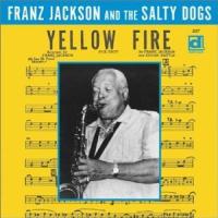 Franz Jackson / Salty Dogs - Yellow Fire CD アルバム 輸入盤 | ワールドディスクプレイスY!弐号館