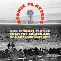 Atomic Platters: Cold War Music From the Golden Ag - Atomic Platters: Cold War Music CD アルバム 輸入盤 | ワールドディスクプレイスY!弐号館