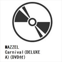 【CD】MAZZEL ／ Carnival(DELUXE A)(DVD付) | ヤマダデンキ Yahoo!店