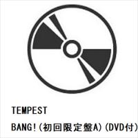 【CD】TEMPEST ／ BANG!(初回限定盤A)(DVD付) | ヤマダデンキ Yahoo!店