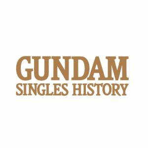 GUNDAM SINGLES HISTORY