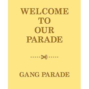 WELCOME TO OUR PARADE - GANG PARADE