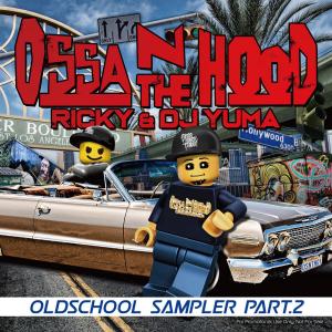 【DJ YUMA】Ricky & DJ Yuma OSSA N THE HOOD Oldschool Sampler Pt.2 HIP HOP R&B RIDE MIX CD WEST COAST 70s 80s SOUL FUNK｜54tide