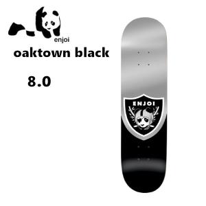 エンジョイ Enjoi SKATEBOARDS oaktown black スケートボード デッキ ストリート パーク ランプ 板 単品 ONE COLOR｜54tide