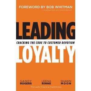 Leading Loyalty: Cracking the Code to Customer Devotion Hardback 