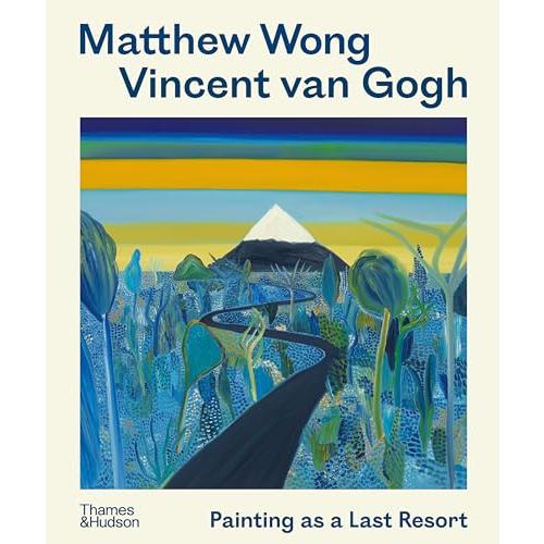 Matthew Wong - Vincent Van Gogh: Painting As a Las...