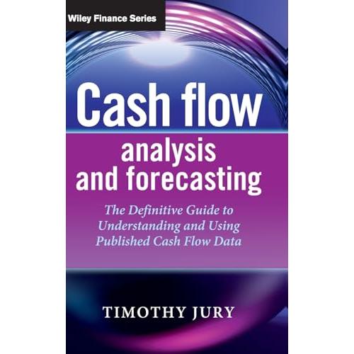 Cash Flow Analysis and Forecasting: The Definitive...