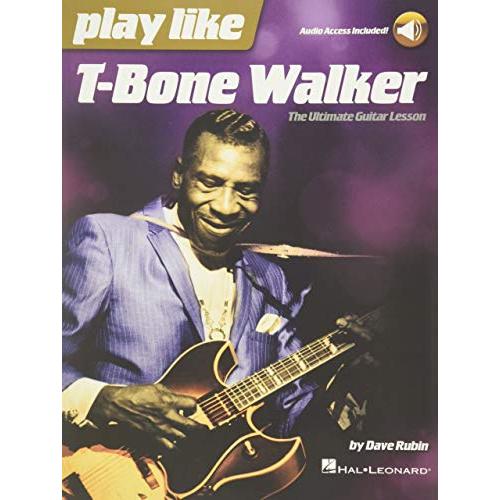 Play Like T-bone Walker: The Ultimate Guitar Lesso...