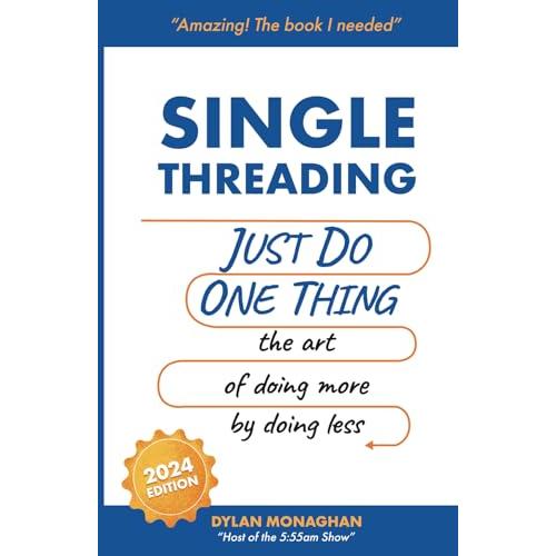 Singlethreading: Just Do One Thing: The Art of Doi...
