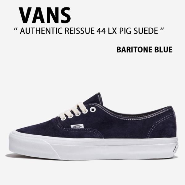VANS バンズ スニーカー AUTHENTIC REISSUE 44 LX PIG SUEDE B...