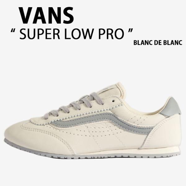 VANS バンズ スニーカー SUPER LOWPRO BLANC DE BLANC VN000D8...