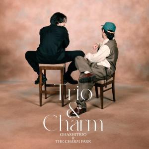 初回生産限定盤 DVD付 大橋トリオ & THE CHARM PARK CD+DVD/Trio & Charm 24/2/28発売 【オリコン加盟店】の商品画像