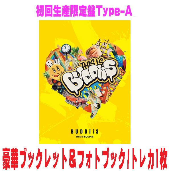 先着特典終了　初回生産限定盤Type-A　 BUDDiiS CD+Blu-ray/THIS IS B...