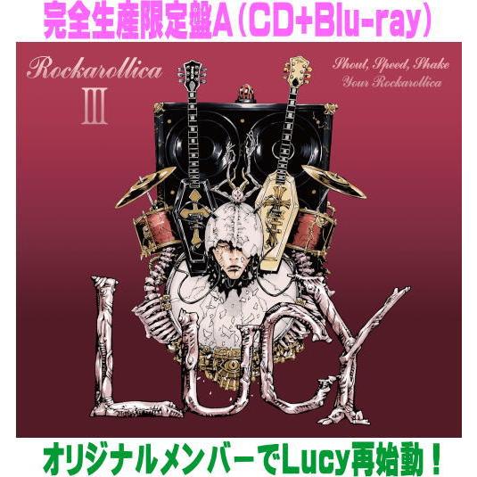 完全生産限定盤A Blu-ray付 Lucy CD+Blu-ray/ROCKAROLLICA III...