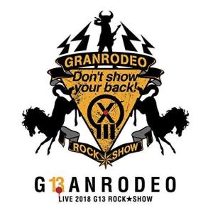 GRANRODEO LIVE 2018 G13 ROCK☆SHOW-Dont show your back! - (Blu-ray Disc)の商品画像