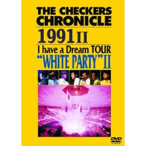 THE CHECKERS CHRONICLE 1991 II I have a Dream TOUR“WHITE PARTYII チェッカーズの商品画像