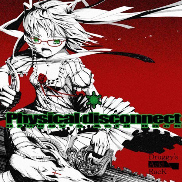 Physical Disconnect / Druggy’s Acid RacK