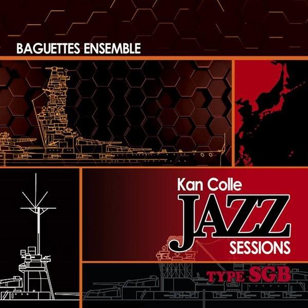 KanColle　Jazz　Sessions　type　SGB　／　Baguettes　Ensemb...