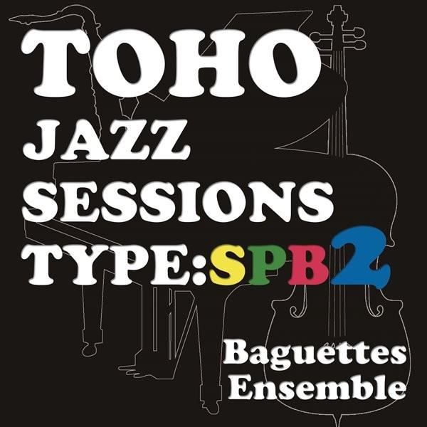 Toho Jazz Sessions Type SPB2 / Baguettes Ensemble