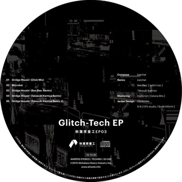 Glitch−Tech　EP　／　秋葉原重工　発売日2016−10−30 AKBH
