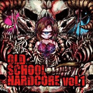 OLDSCHOOL HARDCORE vol.1 ／ The GABBERs 発売日2017−11−21 AKBH