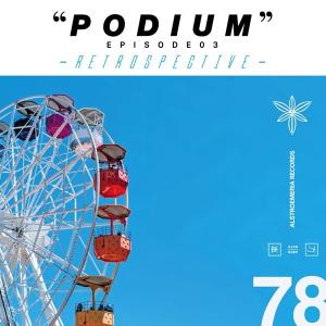 PODIUM EPISODE 03 − RETROSPECTIVE − / Alstroemeria Records｜akhb