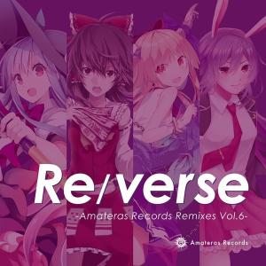 Re/verse −Amateras Records Remixes Vol.6− / Amateras Records｜akhb