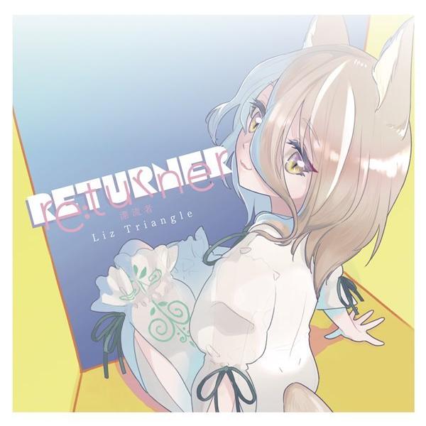 RETURNER / Liz Triangle