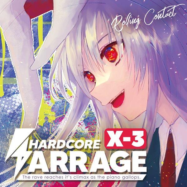 HARDCORE BARRAGE X−3 / Rolling Contact