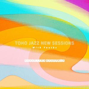 TOHO JAZZ NEW SESSIONS with youths / Baguettes Ensemble｜akhb