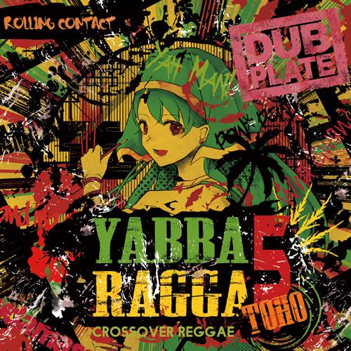 Yabba Ragga Toho 5 【Rolling Contact】