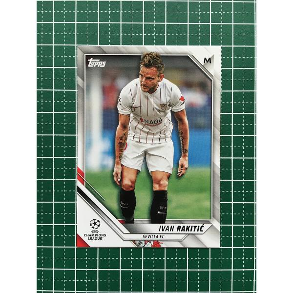 ★TOPPS 2021-22 UEFA CHAMPIONS LEAGUE #65 IVAN RAKI...