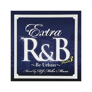EXTRA R＆B Vol.3 Be Urban Mixed by ビー アーバン-ミックスド バイ...