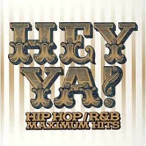 HEY YA!HIP HOP/R＆B MAXIMUM HITS ヘイ・ヤ!ヒップホップ/R＆B マキ...