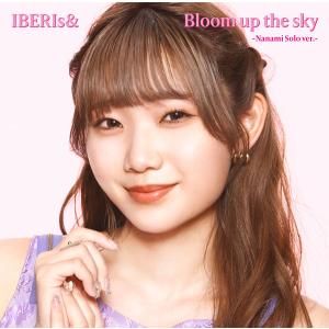 【特典】CD IBERIs＆ / Bloom up the sky Nanami Solo ver.[ユニバーサルミュージック]《在庫切れ》｜amiami