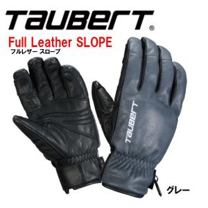 トーバート TAUBERT  Full Leather SLOPE フルレザー スロープ グレー グローブ スキー スノボ メンズ レディス