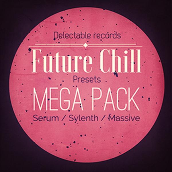 DELECTABLE RECORDS FUTURE CHILL PRESETS MEGA PACK(...