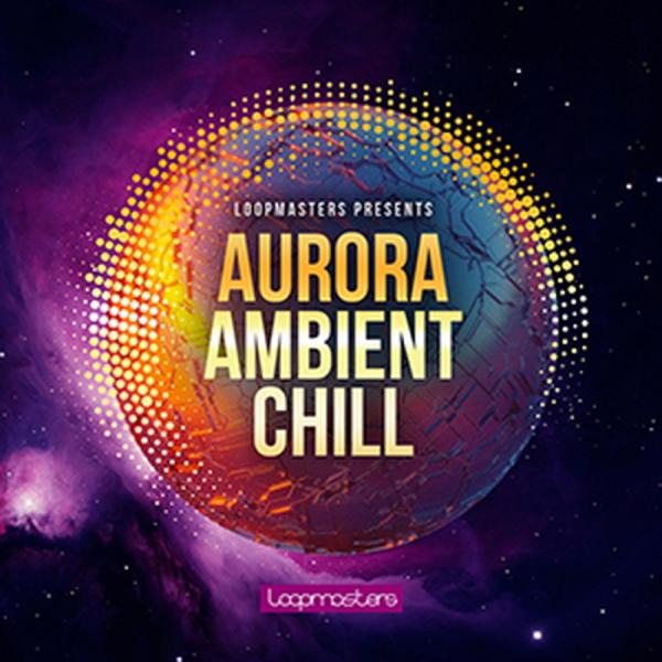 LOOPMASTERS AURORA AMBIENT CHILL(オンライン納品)(2時間以内に納品...