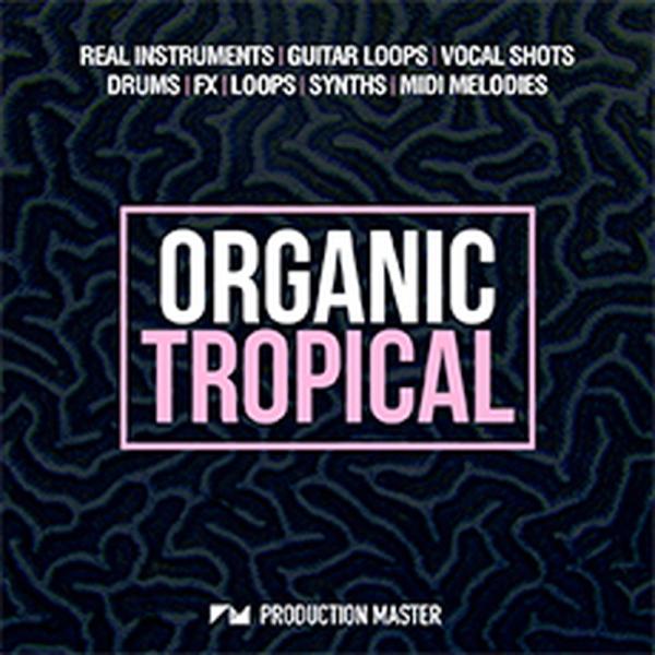 PRODUCTION MASTER ORGANIC TROPICAL(オンライン納品)(2時間以内に...