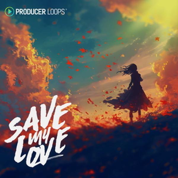 PRODUCER LOOPS SAVE MY LOVE(オンライン納品)(2時間以内に納品)